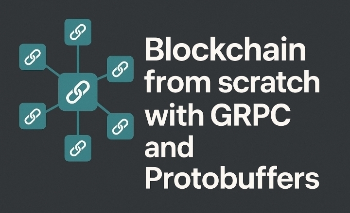 Blockchain from scratch with GRPC and Protobuffers by Anthony GG