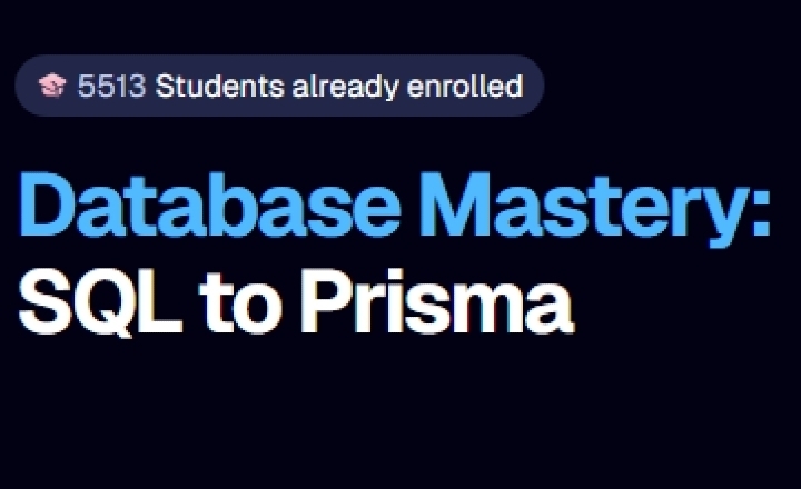 Database Mastery: SQL to Prisma by Adrian Hajdin & JavaScript Mastery