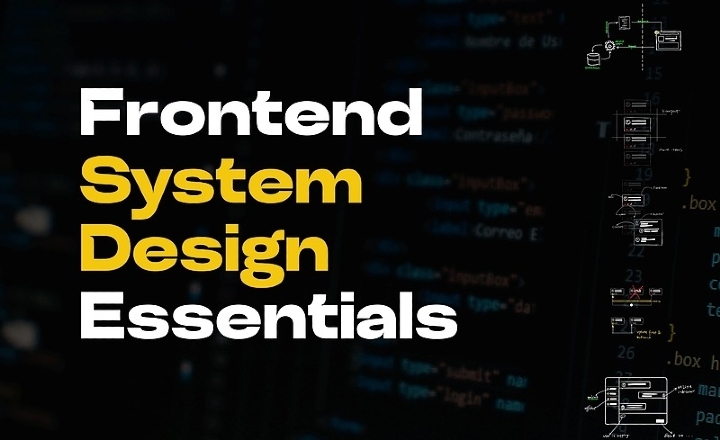 Frontend System Design Essentials — Online Course by Juntao Qiu