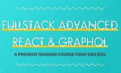 Full Stack Advanced React + GraphQL — Online Course by Wes Bos