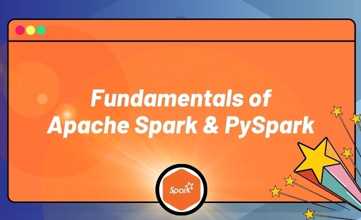 Fundamentals of Apache Spark and PySpark — Online Course