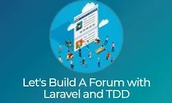 Let's Build A Forum with Laravel and TDD — Online Course