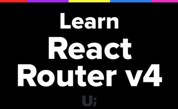 React Router v4 — Online Course by UI.dev (Tyler McGinnis)