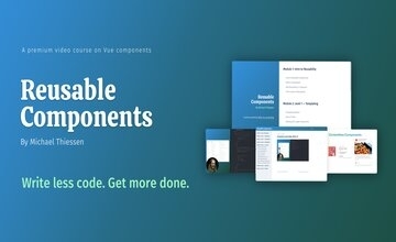 Reusable Components — Online Course by Michael Thiessen
