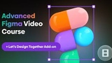 Advanced Figma Video Course + Let's Design Together Add-on