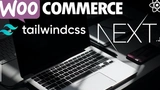 Advanced NextJS WooCommerce REST API, TailwindCSS - Part-2