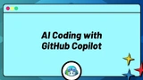AI Coding with GitHub Copilot