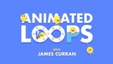 Animated Loops with James Curran