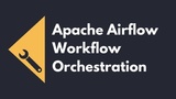 Apache Airflow Workflow Orchestration