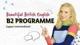 Beautiful British English B2 Programme (Upper Intermediate) 