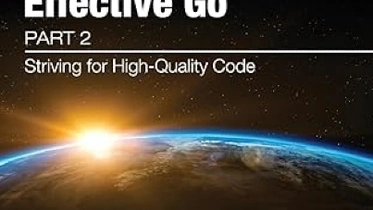 Beyond Effective Go: Part 2 - Striving for High-Quality Code thumbnail