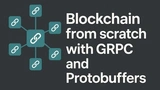 Blockchain from scratch with GRPC and Protobuffers