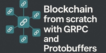 Blockchain from scratch with GRPC and Protobuffers