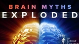 Brain Myths Exploded: Lessons from Neuroscience
