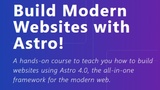 Build Modern Websites with Astro! Build Modern Websites with Astro!