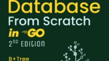 Build Your Own Database in Go From Scratch