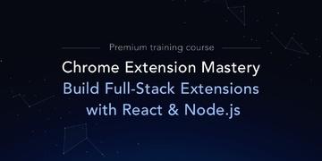 Chrome Extension Mastery: Build Full-Stack Extensions with React & Node.js