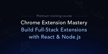 Chrome Extension Mastery: Build Full-Stack Extensions with React & Node.js thumbnail