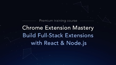Chrome Extension Mastery: Build Full-Stack Extensions with React & Node.js