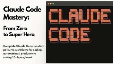 Claude Code Mastery: From Zero to Super Hero thumbnail
