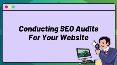 Conducting SEO Site Audits For Your Website