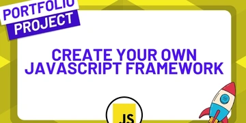 Conquer JavaScript by Building Your Own Framework from Scratch thumbnail