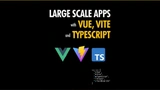 Course: Large Scale Apps with Vue, Vite and TypeScript