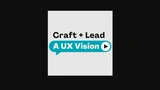 Craft + Lead a Strategic UX Vision thumbnail