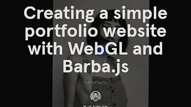 Creating a simple portfolio website with WebGL and Barba.js