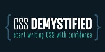 CSS Demystified: Start writing CSS with confidence