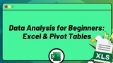 Data Analysis for Beginners: Excel & Pivot Tables thumbnail