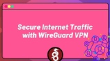 DevOps Mastery: Secure Internet Traffic with WireGuard VPN