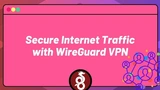 DevOps Mastery: Secure Internet Traffic with WireGuard VPN thumbnail