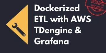 Dockerized ETL With AWS, TDengine & Grafana thumbnail