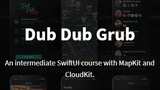 Dub Dub Grub. An intermediate SwiftUI course with MapKit and CloudKit.