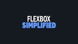 Flexbox Simplified Flexbox Simplified
