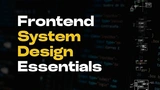 Frontend System Design Essentials thumbnail