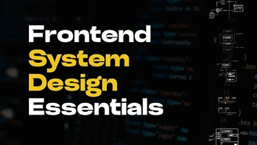 Frontend System Design Essentials thumbnail