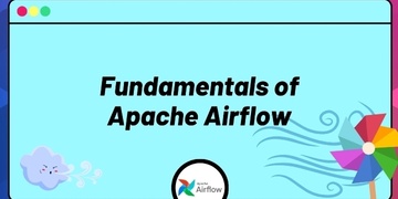 Fundamentals of Apache Airflow