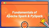 Fundamentals of Apache Spark and PySpark