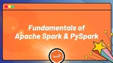 Fundamentals of Apache Spark and PySpark