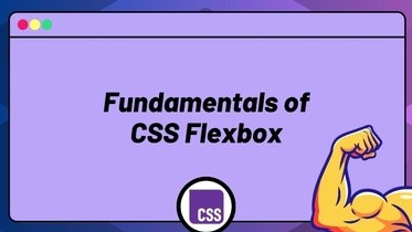 Fundamentals of CSS Flexbox