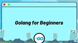 Golang for Beginners