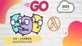 Golang + Lambda Masterclass [EARLY-ACCESS]