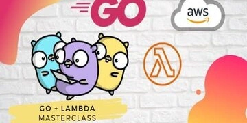 Golang + Lambda Masterclass [EARLY-ACCESS] thumbnail