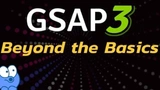 GSAP3: Beyond the Basics