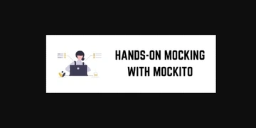 Hands-On Mocking With Mockito thumbnail