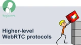 Higher-level WebRTC Protocols