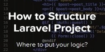 How to Structure Laravel Project How to Structure Laravel Project