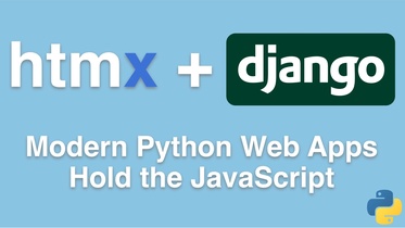 HTMX + Django: Modern Python Web Apps, Hold the JavaScript Course